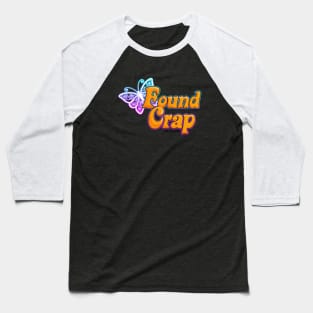 FOUND CRAP BUTTERFLY Baseball T-Shirt